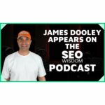 Saket Wahi Interviews James Dooley Entrepreneur | SEO Wisdom Podcast