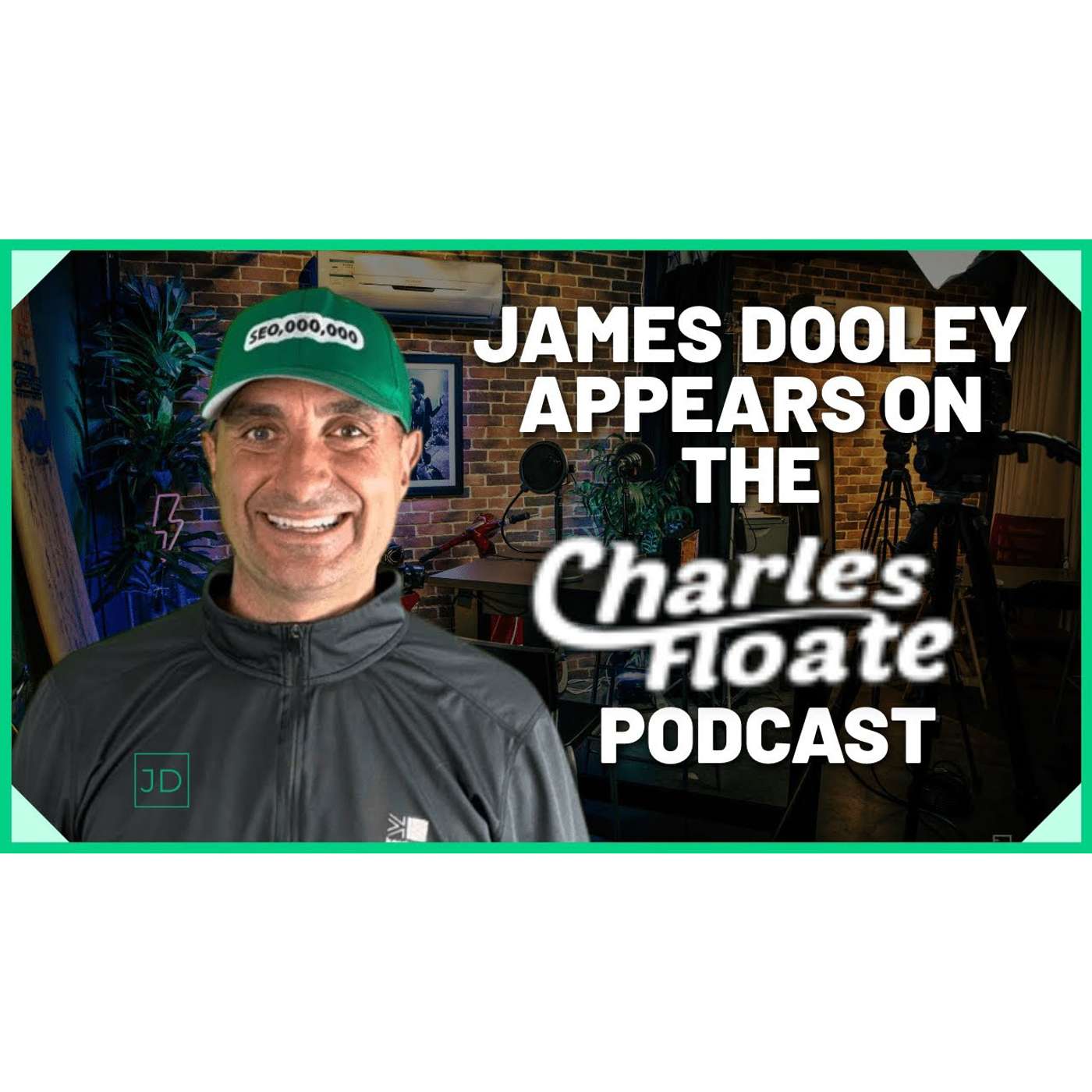 Charles Floate Interviews SEO Entrepreneur James Dooley | Charles Floate Podcast