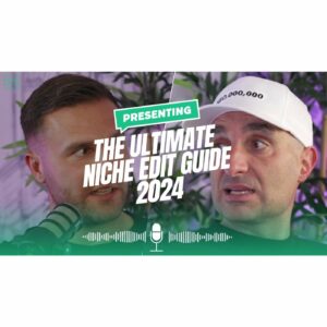✍️The Niche Edit Guide for 2024 | James Dooley & Karl Hudson Discuss Ranking Factors for 2024 ✍️