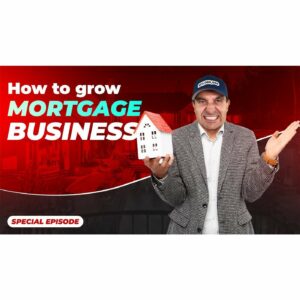 How to grow a mortgage business?