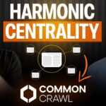 How Harmonic Centrality Powers Common Crawl and AI Visibility (James Dooley Interviews Stephen Burns)